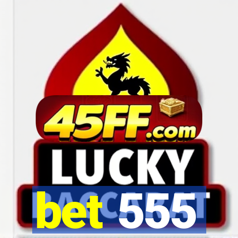 bet 555